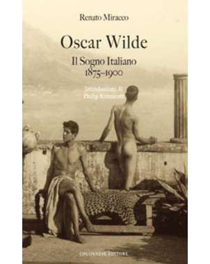 Oscar Wilde. Il sogno italiano 1875-1900